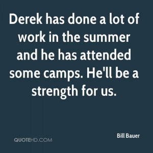 Derek has done a lot of work in the summer and he has attended some ...