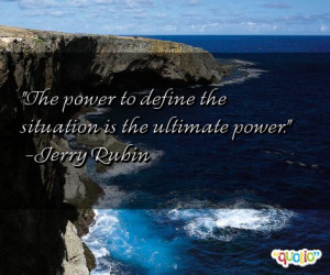 The power to define the situation is the ultimate power.