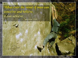 ... Ever the Mind of Man Can Conceive and Believe ~ Inspirational Quote