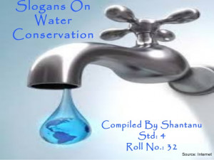 Slogans on water conservation by shantanu...