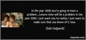 In the year 2000 you're going to have a problem....Leisure time will ...