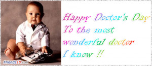 Happy Doctors Day To The Msot Wonderful Doctors I Know - Doctors Quote