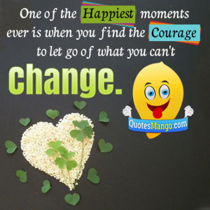 One Of The Happiest Moments Ever Is When You Find The Courage