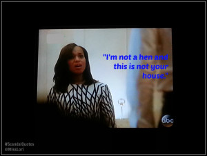 not a hen #ScandalQuotes #MLTV