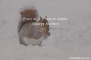 winter-Every mile is two in winter.
