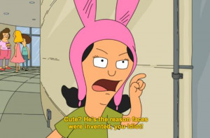 When someone calls him cute // louise belcher // bob's burgers