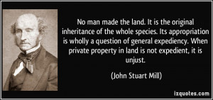 ... expediency. When private property in land is not expedient, it is