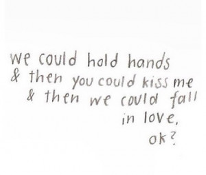Crush Quotes We could hold hands then you