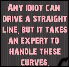Dangerous curves ahead∞