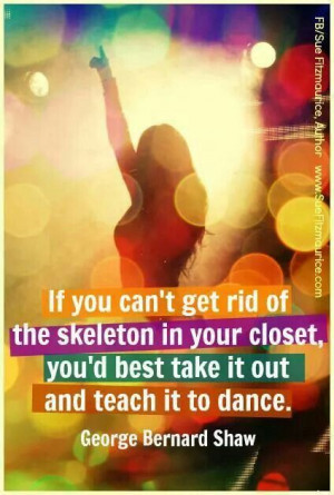 If you cant get rid of the skeletons in your closet it you best take ...