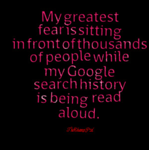... While My Google Search History Is Being Read Aloud ” ~ Sarcasm Quote
