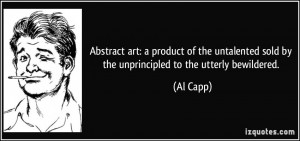 Abstract art: a product of the untalented sold by the unprincipled to ...