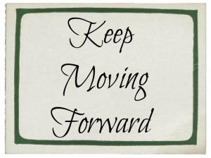 Keep Moving Forward Disney Quote