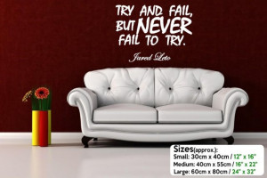 ... and fail, but never fail to try.' Jared Leto Motivational Vinyl Quote