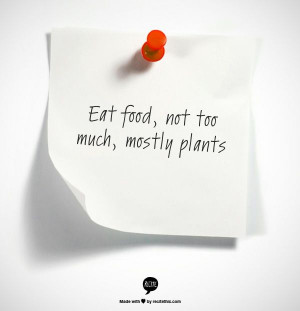 Eat food, not too much, mostly plants