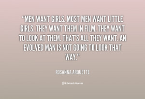 quote-Rosanna-Arquette-men-want-girls-most-men-want-little-61684.png