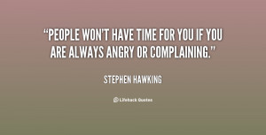 Won’t Have Time For You If You Are Always Angry Or Complaining ...