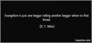 ... one beggar telling another beggar where to find bread. - D. T. Niles