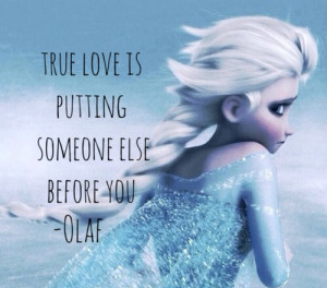 frozen quotes olaf true love frozen true love is putting someone else