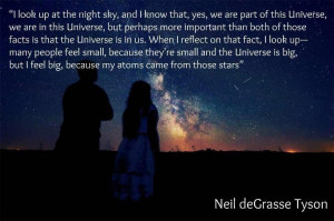 ... up at the night sky and I know that yes we are part of this Universe