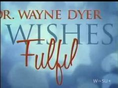 Dr. Wayne Dyer - Wishes Fulfilled (PBS) by Ravenise. Best-selling ...