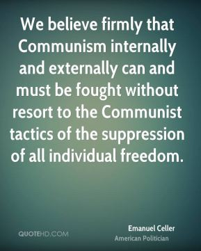 We believe firmly that Communism internally and externally can and ...
