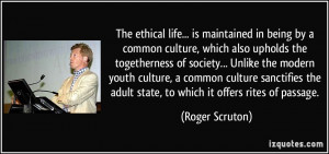 The ethical life... is maintained in being by a common culture, which ...