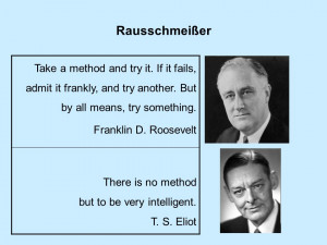 Take a method and try it. If it fails, admit it frankly, and try ...