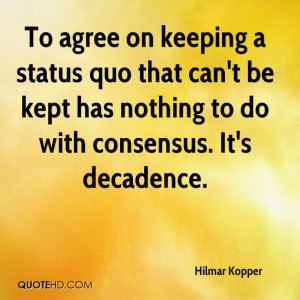 To agree on keeping a status quo that can't be kept has nothing to do ...