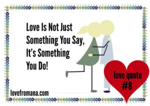 Love is not just something you say, it's something you do