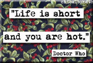 Doctor Who Life Is Short Quote Magnet or Pocket Mirror (no.388) on ...