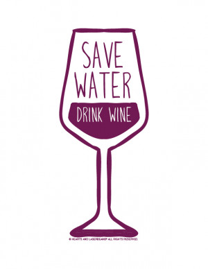 save-water-drink-wine-funny-inspirational-conservation-earth-day-quote ...