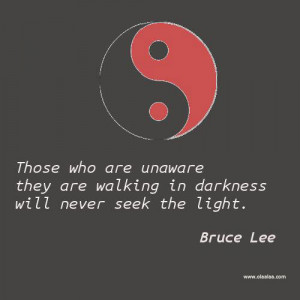 Motivational Thoughts-quotes-bruce lee-darkness-light-seek-unaware