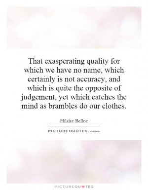 That exasperating quality for which we have no name, which certainly ...