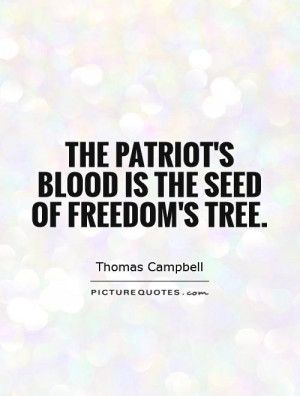 The patriot's blood is the seed of Freedom's tree. Picture Quote #1