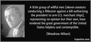 ... of the United States helpless and contemptible. - Woodrow Wilson