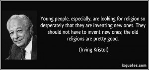 Young people, especially, are looking for religion so desperately that ...