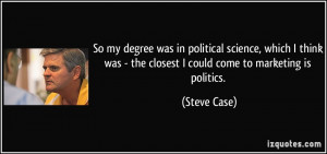So my degree was in political science, which I think was - the closest ...