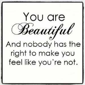 Always remember that you are beautiful!