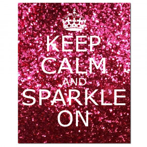 Keep Calm and Sparkle On