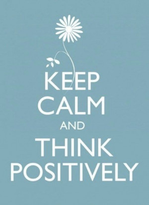 Keep Calm and Think Positively