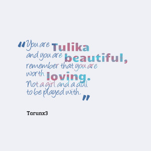 29112-you-are-tulika-and-you-are-beautiful-remember-that-you-are.png