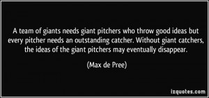 but every pitcher needs an outstanding catcher. Without giant catchers ...