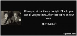 More Bert Kalmar Quotes