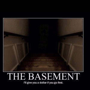 The basement....scary!!!
