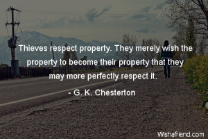 respect-Thieves respect property. They merely wish the property to ...