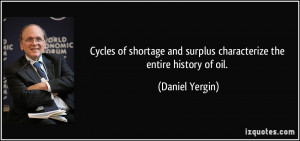 Cycles of shortage and surplus characterize the entire history of oil ...