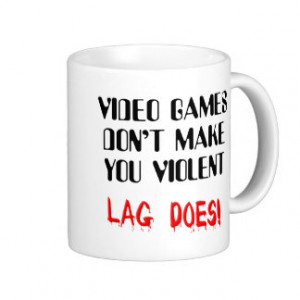 Video Game Lag Violence Funny Mug