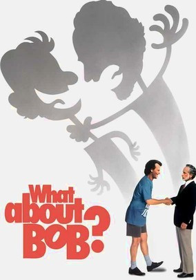 what about bob is a comedy about a patient named bob bill murray who ...
