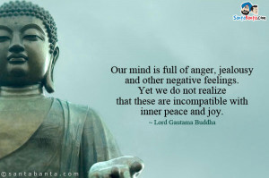 Our mind is full of anger, jealousy and other negative feelings. Yet ...